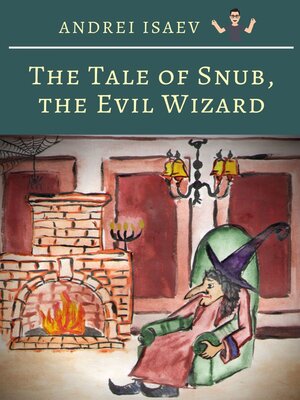 cover image of The Tale of Snub, the Evil Wizard. Сказка про злого волшебника Курноса